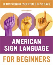 American Sign Language for Beginners : Learn Signing Essentials in 30 Days cover image cdn