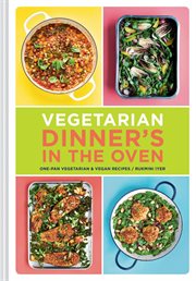 Vegetarian Dinner's in the Oven : One-pan Vegetarian And Vegan Recipes cover image cdn