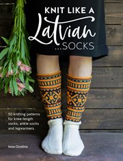 Knit Like a Latvian: Socks : 50 Knitting Patterns for Knee-Length Socks, Ankle Socks and Legwarmers cover image cdn