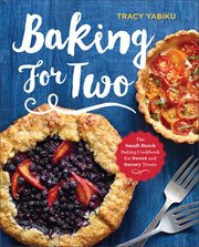 Baking for Two : The Small-Batch Baking Cookbook for Sweet and Savory Treats cover image cdn