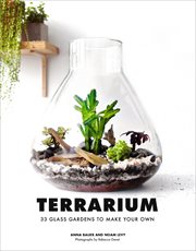 Terrarium : 33 Glass Gardens to Make Your Own cover image cdn
