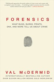 Forensics : What Bugs, Burns, Prints, DNA, and More Tell Us About Crime cover image cdn