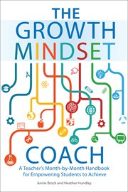 The Growth Mindset Coach : A Teacher's Month-by-Month Handbook for Empowering Students to Achieve cover image cdn