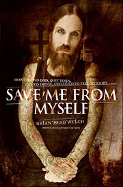 Save Me From Myself : How I Found God, Quit Korn, Kicked Drugs, and Lived to Tell My Story cover image cdn