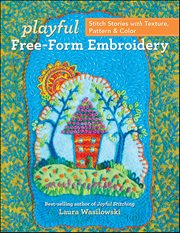 Playful Free-Form Embroidery : Stitch Stories with Texture, Pattern & Color cover image cdn