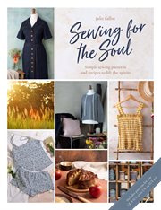 Sewing for the Soul : Simple Sewing Patterns And Recipes To Lift The Spirits cover image cdn