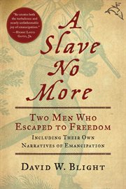 A Slave No More : Two Men Who Escaped to Freedom, Including Their Own Narratives of Emancipation cover image cdn