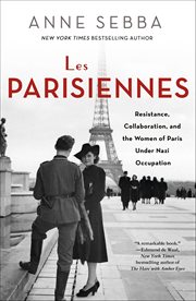 Les Parisiennes : Resistance, Collaboration, and the Women of Paris Under Nazi Occupation cover image cdn