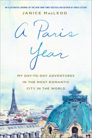 A Paris Year : My Day-to-Day Adventures in the Most Romantic City in the World cover image cdn