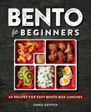 Bento for Beginners : 60 Recipes for Easy Bento Box Lunches cover image cdn