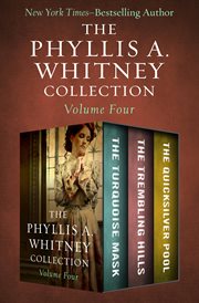 The Phyllis A. Whitney Collection, Volume Four : The Turquoise Mask, The Trembling Hills, and The Quicksilver Pool cover image cdn