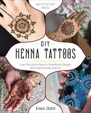 DIY Henna Tattoos : Learn Decorative Patterns, Draw Modern Designs and Create Everyday Body Art cover image cdn