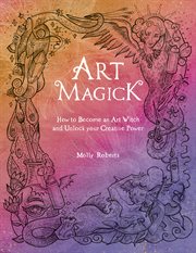 Art Magick : How to Become an Art Witch and Unlock Your Creative Power cover image cdn