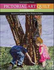Pictorial Art Quilt Guidebook : Secrets to Capturing Your Photos in Fabric cover image cdn