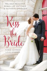 Kiss the Bride : Three Summer Love Stories cover image cdn