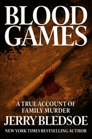 Blood Games : A True Account of Family Murder cover image cdn