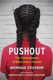 Pushout : The Criminalization of Black Girls in Schools cover image cdn