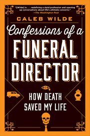 Confessions of a Funeral Director : How Death Saved My Life cover image cdn