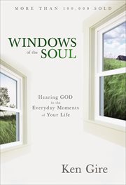 Windows of the Soul : Hearing God in the Everyday Moments of Your Life cover image cdn