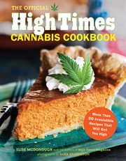 The Official High Times Cannabis Cookbook : More Than 50 Irresistible Recipes That Will Get You High cover image cdn