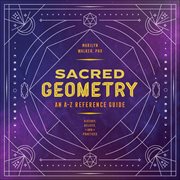 Sacred Geometry : An a–Z Reference Guide cover image cdn