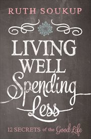 Living Well, Spending Less : 12 Secrets of the Good Life cover image cdn