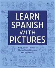 Learn Spanish With Pictures : Easy, Visual Lessons to Master Basic Grammar and Vocabulary cover image cdn