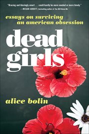 Dead Girls : Essays on Surviving an American Obsession cover image cdn