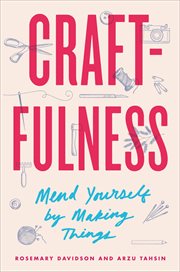 Craftfulness : Mend Yourself by Making Things cover image cdn