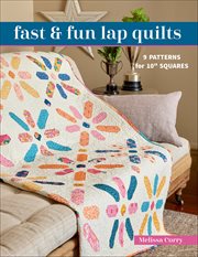 Fast & Fun Lap Quilts : 9 Patterns For 10" Squares cover image cdn