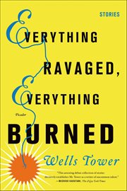 Everything Ravaged, Everything Burned : Stories cover image cdn