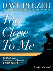 Too Close to Me : The Middle-Aged Consequences of Revealing A Child Called "It" cover image cdn