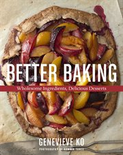 Better Baking : Wholesome Ingredients, Delicious Desserts cover image cdn