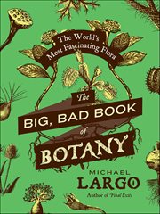 The Big, Bad Book of Botany : The World's Most Fascinating Flora cover image cdn