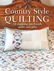 Country Style Quilting : 14 Stunning Patchwork Quilts and Gifts cover image cdn