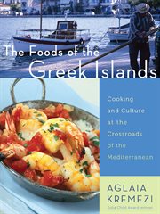 The Foods of the Greek Islands : Cooking and Culture at the Crossroads of the Mediterranean cover image cdn