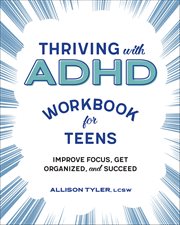 Thriving With ADHD Workbook for Teens : Improve Focus, Get Organized, And Succeed cover image cdn