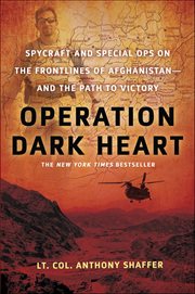 Operation Dark Heart : Spycraft and Special Ops on the Frontlines of Afghanistan-and the Path to Victory cover image cdn
