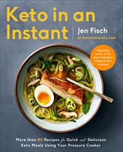 Keto in an Instant : More Than 80 Recipes for Quick & Delicious Keto Meals Using Your Pressure Cooker cover image cdn