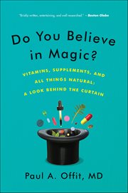 Do You Believe in Magic? : The Sense and Nonsense of Alternative Medicine cover image cdn