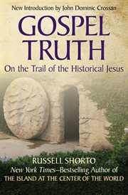 Gospel Truth : On the Trail of the Historical Jesus cover image cdn