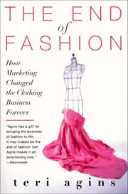 The End of Fashion : How Marketing Changed the Clothing Game Forever cover image cdn