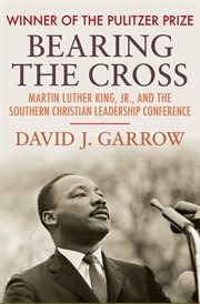 Bearing the Cross : Martin Luther King, Jr., and the Southern Christian Leadership Conference cover image cdn