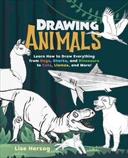 Drawing Animals : Learn How to Draw Everything from Dogs, Sharks, and Dinosaurs to Cats, Llamas, and More! cover image cdn