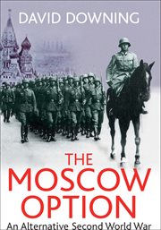 The Moscow Option : An Alternative Second World War cover image cdn
