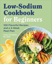 Low-Sodium Cookbook for Beginners : 100 Flavorful Recipes and a 4-Week Meal Plan cover image cdn