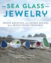 Sea Glass Jewelry : Create Beautiful and Unique Designs from Beach-Found Treasures cover image cdn