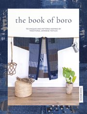 The Book of Boro : Techniques And Patterns Inspired By Traditional Japanese Textiles cover image cdn