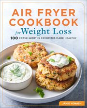 Air Fryer Cookbook for Weight Loss : 100 Crave-worthy Favorites Made Healthy cover image cdn
