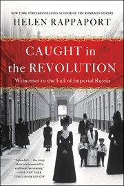 Caught in the Revolution : Witness to the Fall of Imperial Russia cover image cdn